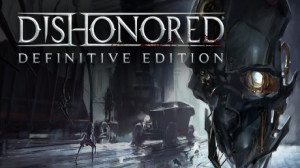 Dishonored Definitive Edition Giveaway